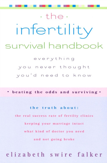 The Infertility Survival Handbook : Everything You Never Thought You'd Need to Know