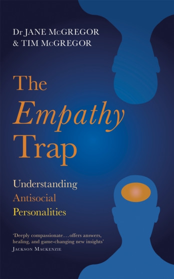 The Empathy Trap : Understanding Antisocial Personalities