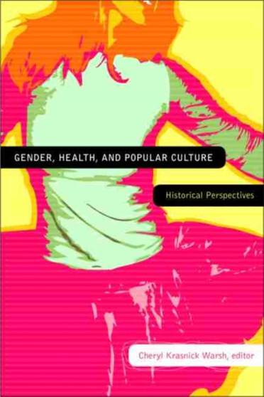 Gender, Health, and Popular Culture : Historical Perspectives
