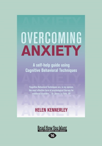 Overcoming Anxiety : A Self-help Guide Using Cognitive Behavioral Techniques
