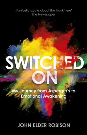 Switched on : My Journey from Asperger's to Emotional Awakening