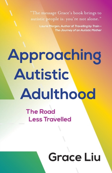 Approaching Autistic Adulthood : The Road Less Travelled