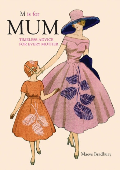 M is for Mum : Timeless Advice for Every Mother