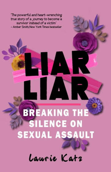 Liar Liar : Breaking the Silence on Sexual Assault