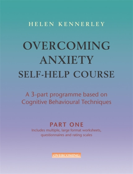 Overcoming Anxiety Self Help Course in 3 vols