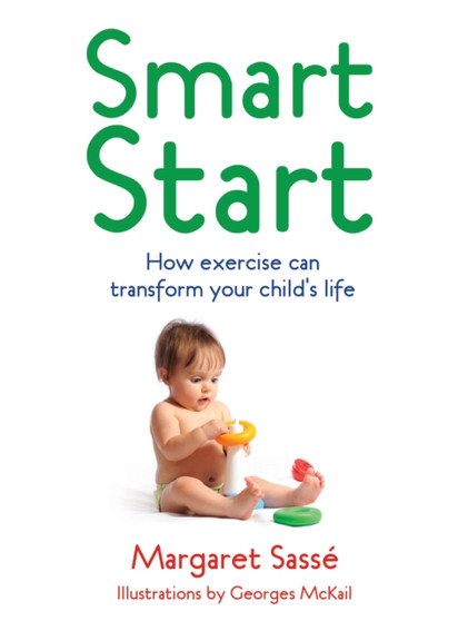 Smart Start : How Exercise Can Transform Your Child's Life