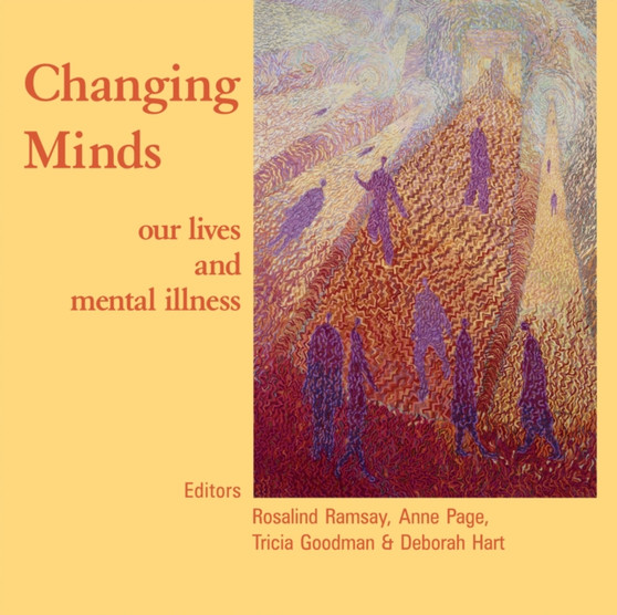 Changing Minds : Our Lives and Mental Illness