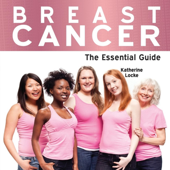 Breast Cancer : The Essential Guide