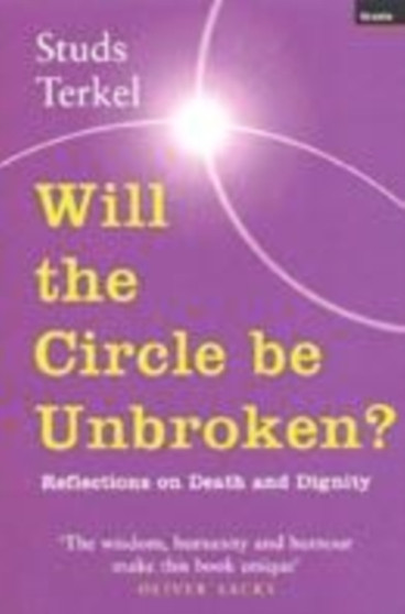 Will the Circle be Unbroken? : Reflections on Death and Dignity