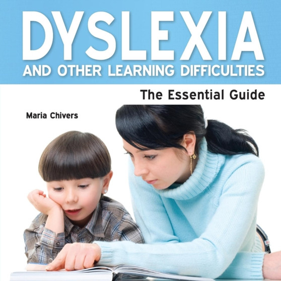 Dyslexia and Other Learning Diffficulties : A Parent's Guide