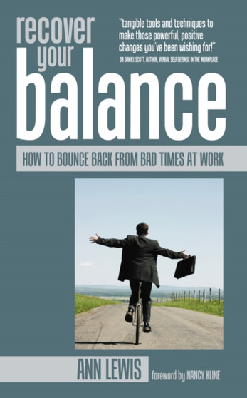 Recover Your Balance : How To Bounce Back From Bad Times at Work
