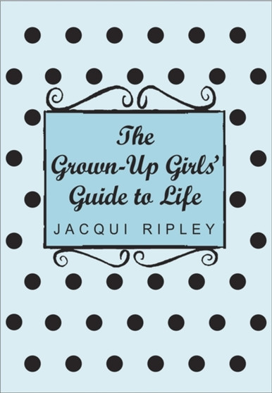 The Grown-Up Girls' Guide To Life
