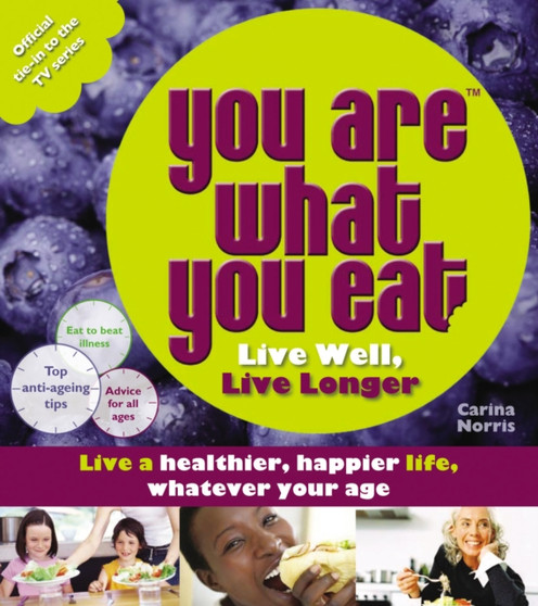 You Are What You Eat: Live Well, Live Longer