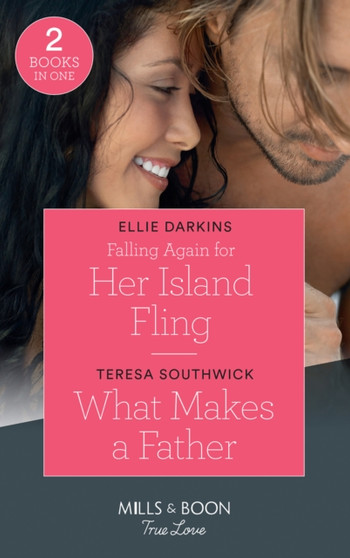 Falling Again For Her Island Fling : Falling Again for Her Island Fling / What Makes a Father
