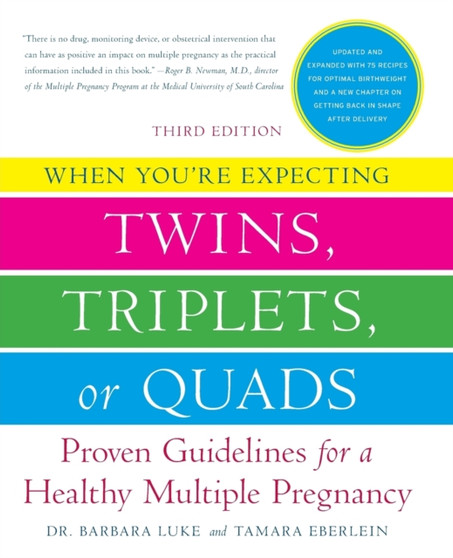 When You're Expecting Twins, Triplets, or Quads : Proven Guidelines for a Healthy Multiple Pregnancy