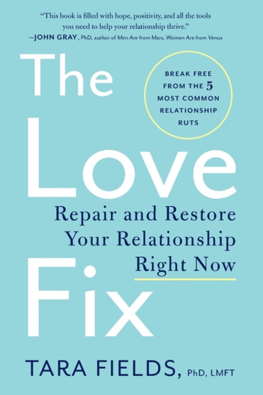 The Love Fix : Repair and Restore Your Relationship Right Now