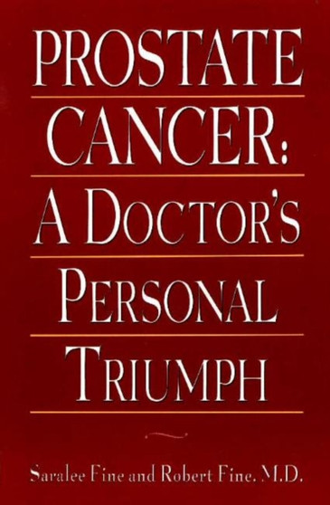 Prostate Cancer : A Doctor's Personal Triumph