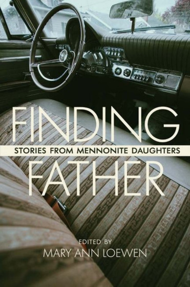 Finding Father : Stories from Mennonite Daughters