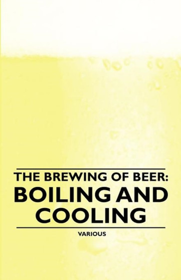 The Brewing of Beer : Boiling and Cooling