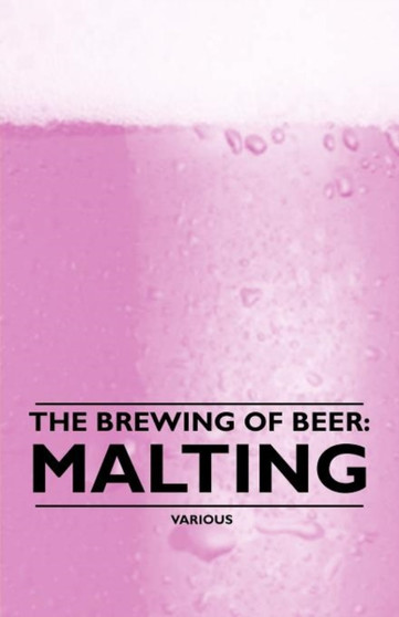 The Brewing of Beer : Malting