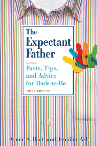 The Expectant Father : Facts, Tips, and Advice for Dads-To-Be