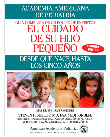 El Cuidado de su Hijo Pequeno : Desde Que Nace Hasta Los Cincos Anos