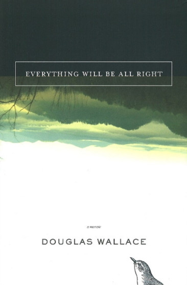 Everything Will be All Right : A Memoir Everything Will be All Right : A Memoir