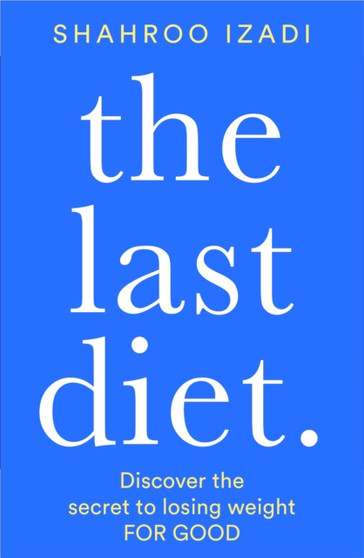 The Last Diet : Discover the secret to losing weight - for good
