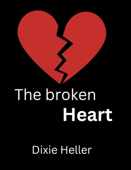 The Broken Heart : Living beyond heart breaks in relationships