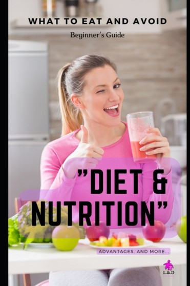 Diet & Nutrition - What to Eat and Avoid - Beginner's Guide