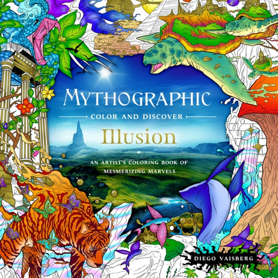Mythographic Color and Discover: Illusion : An Artist's Coloring Book of Mesmerizing Marvels by Diego Vaisberg - Paperback