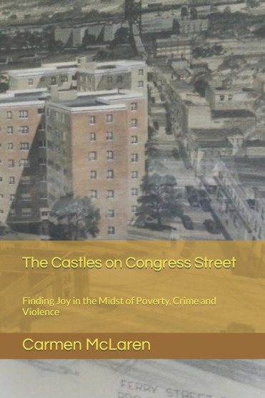 The Castles on Congress Street : Finding Joy in the Midst of Poverty, Crime and Violence