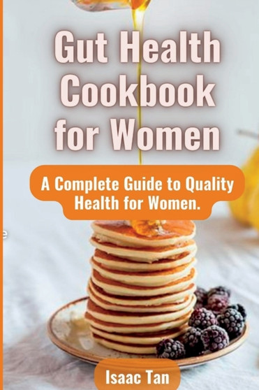 Gut Health Cookbook for Women : A Complete Guide to Quality Health for Women
