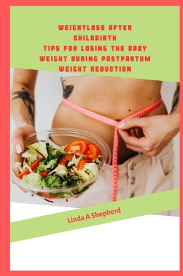 Weight Loss after childbirth : Tips for losing the baby Weight during postpartum Weight reduction