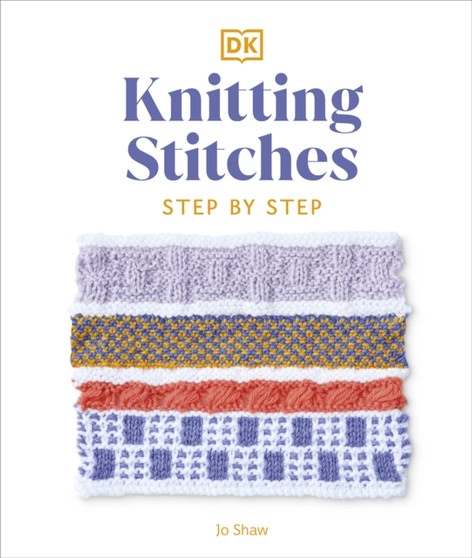 Knitting Stitches Step-by-Step : More than 150 Essential Stitches to Knit, Purl, and Perfect by Jo Shaw - Hardback