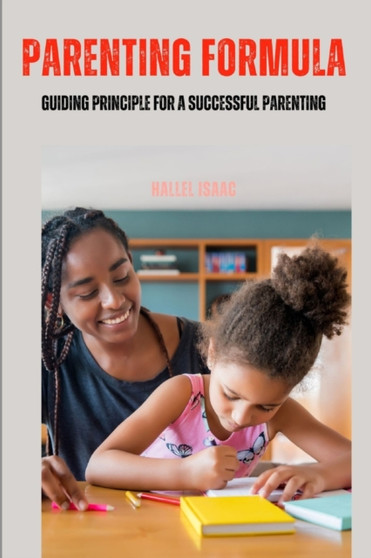 Parenting Formula : Guiding Principle for a Successful Parenting