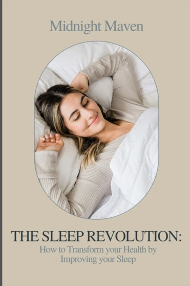 The Sleep Revolution : How to Transform your Health by Improving your Sleep