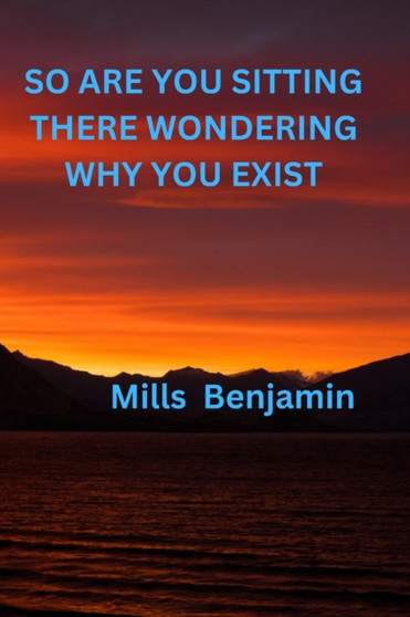Why Do I Exist? : Beyond existence