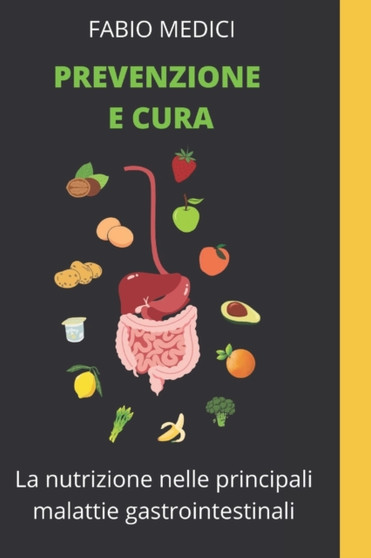 Prevenzione e cura : La nutrizione nelle principali malattie gastrointestinali