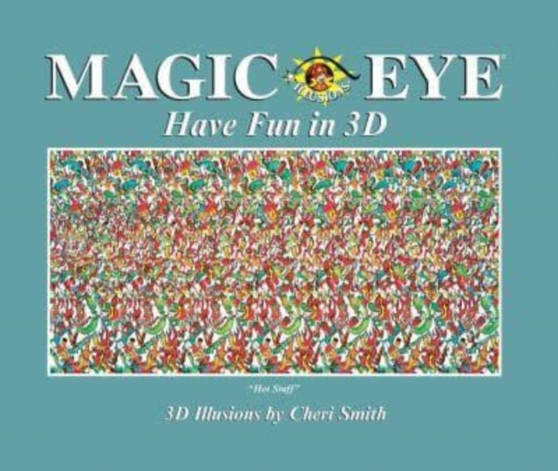 Magic Eye: Have Fun in 3D by Cheri Smith - Hardback
