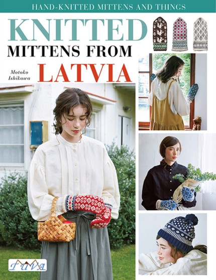 Knit Latvian Mittens : 17 Projects with Traditional Latvian Patterns to Knit by Motoko Ishikawa - Paperback