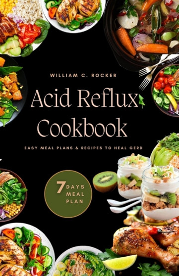 Acid Reflux Diet Cookbook : Easy Meal Plan & Recipes to Heal GERD