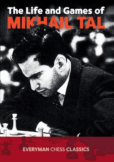 The Life and Games of Mikhail Tal by Mikhail Tal - Paperback