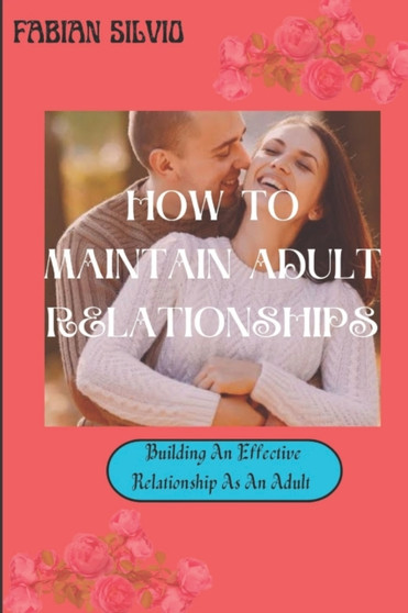 How to maintain adult relationships : Building an effective Relationship as an adult