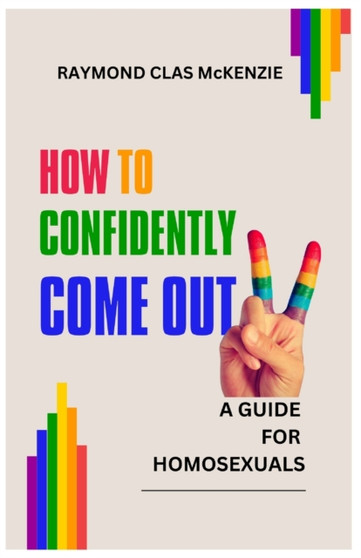 How to Confidently Come Out : A Guide for Homosexuals
