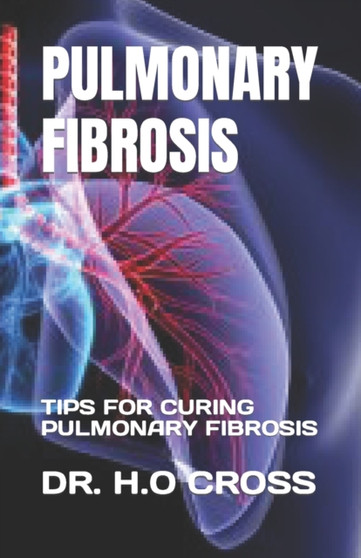Pulmonary Fibrosis : Tips for Curing Pulmonary Fibrosis