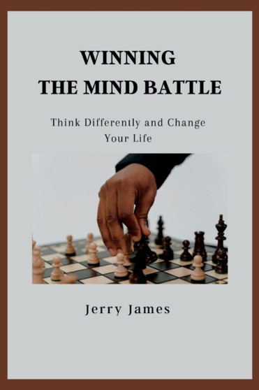Winning the Mind Battle : Think Differently and Change Your Life