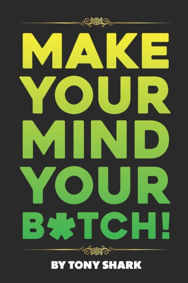 Make Your Mind Your B*tch : 2