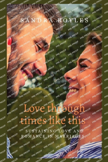 Love through times like this : Sustaining Love and Romance in Marriages.