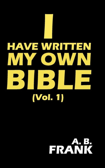I have written my own Bible : 1